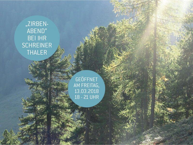 Zirben-Abend am Freitag, 13. April bei Ihr Schreiner Thaler Zirben-Abend am Freitag, 13. April bei Ihr Schreiner Thaler